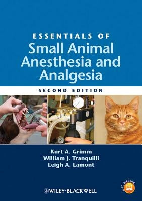 Essentials of Small Animal Anesthesia and Analgesia by Grimm, Kurt A.