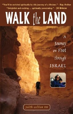 Walk the Land: A Journey on Foot Through Israel by Pex, Judith Galblum