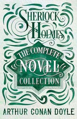 Sherlock Holmes - The Complete Novel Collection by Doyle, Arthur Conan