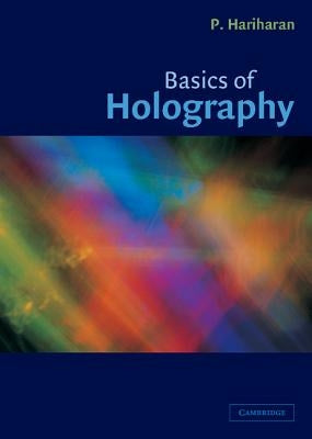 Basics of Holography by Hariharan, P.