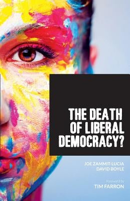 The Death of Liberal Democracy? by Boyle, David