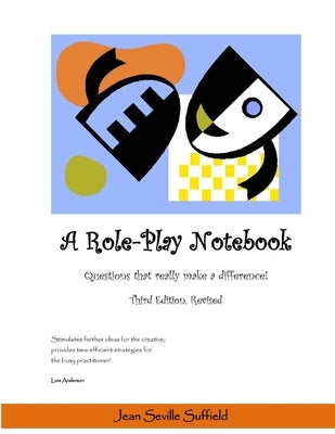 A Role-Play Notebook: Questions that really make a difference! by Seville Suffield, Jean