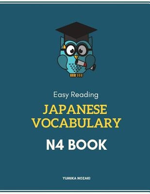 Easy Reading Japanese Vocabulary N4 Book: New 2019 Full Vocab Flash Cards Study Guide for Practice Japanese Language Proficiency Test Prep with Kanji, by Nozaki, Yumika