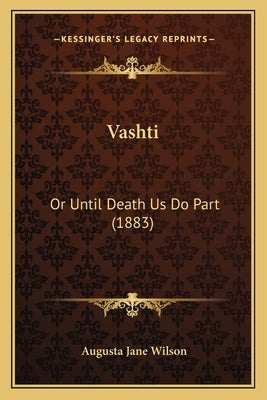 Vashti: Or Until Death Us Do Part (1883) by Wilson, Augusta Jane