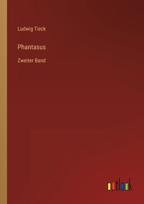 Phantasus: Zweiter Band by Tieck, Ludwig