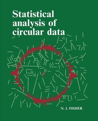 Statistical Analysis of Circular Data by Fisher, N. I.