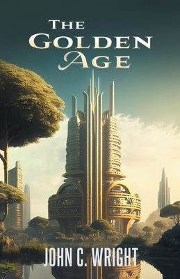 The Golden Age by Wright, John C.