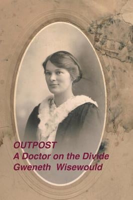 Outpost a Doctor on the Divide by Berzkalns, Elizabeth