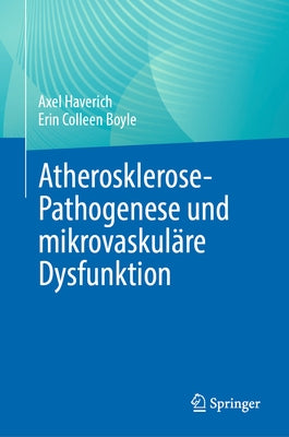 Atherosklerose-Pathogenese Und Mikrovaskuläre Dysfunktion by Haverich, Axel