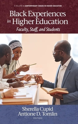 Black Experiences in Higher Education: Faculty, Staff, and Students by Cupid, Sherella