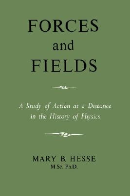 Forces and Fields by Hesse, M. Sc Ph. D. Mary B.