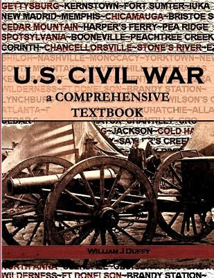 The Civil War: a Comprehensive Textbook by Duffy, William J.