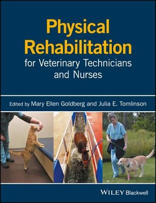 Physical Rehabilitation for Veterinary Technicians and Nurses by Goldberg, Mary Ellen