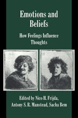 Emotions and Beliefs: How Feelings Influence Thoughts by Frijda, Nico H.