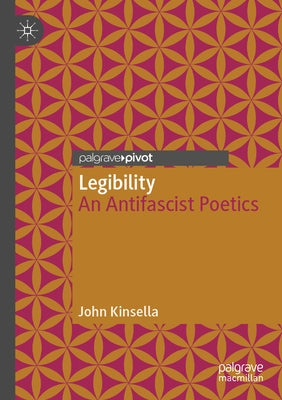 Legibility: An Antifascist Poetics by Kinsella, John