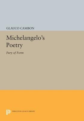 Michelangelo's Poetry: Fury of Form by Cambon, Glauco