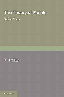 The Theory of Metals by Wilson, A. H.