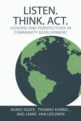Listen. Think. Act.: Lessons and Perspectives in Community Development by Igoye, Agnes