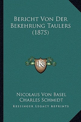 Bericht Von Der Bekehrung Taulers (1875) by Basel, Nicolaus Von