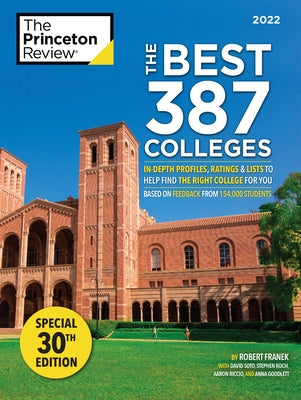 The Best 387 Colleges, 2022: In-Depth Profiles & Ranking Lists to Help Find the Right College for You by The Princeton Review