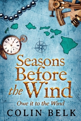 Seasons Before the Wind: Owe it to the Wind by Belk, Colin