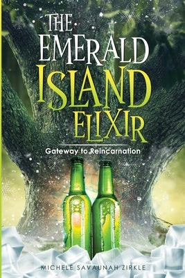 The Emerald Island Elixir: Gateway to Reincarnation by Zirkle, Michele Savuanah