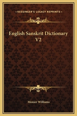 English Sanskrit Dictionary V2 by Williams, Monier