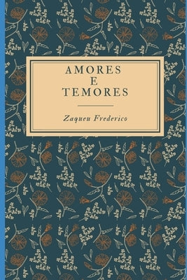 Amores E Temores by Frederico, Zaqueu
