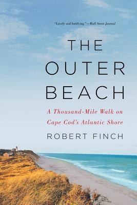 The Outer Beach: A Thousand-Mile Walk on Cape Cod's Atlantic Shore by Finch, Robert
