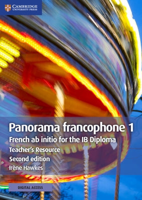 Panorama Francophone 1 Teacher's Resource with Cambridge Elevate: French AB Initio for the Ib Diploma by Hawkes, Irène