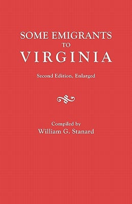 Some Emigrants to Virginia. Second Edition, Enlarged by Stanard, William G.