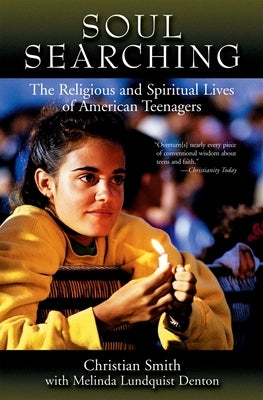 Soul Searching: The Religious and Spiritual Lives of American Teenagers by Smith, Christian