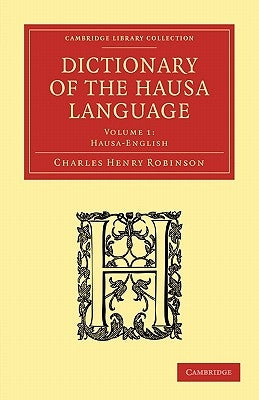 Dictionary of the Hausa Language by Robinson, Charles Henry