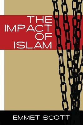 The Impact of Islam by Scott, Emmett