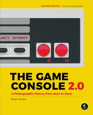 The Game Console 2.0: A Photographic History from Atari to Xbox by Amos, Evan