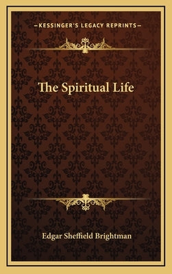 The Spiritual Life by Brightman, Edgar Sheffield