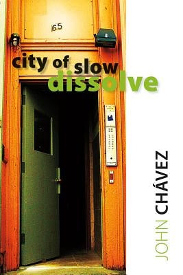 City of Slow Dissolve by Chávez, John