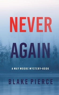 Never Again (A May Moore Suspense Thriller-Book 6) by Pierce, Blake