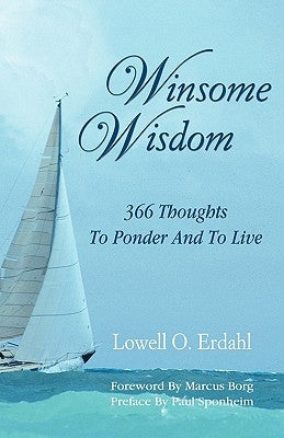 Winsome Wisdom: 366 Thoughts to Ponder and to Live by Erdahl, Lowell O.
