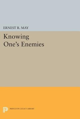 Knowing One's Enemies by May, Ernest R.