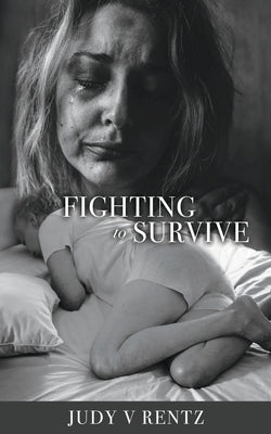 FIGHTING to SURVIVE by Rentz, Judy V.