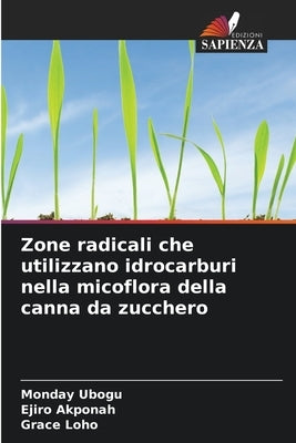 Zone radicali che utilizzano idrocarburi nella micoflora della canna da zucchero by Ubogu, Monday