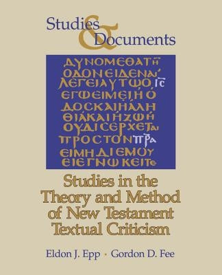 Studies in the Theory and Method of New Testament Textual Criticism by Epp, Eldon J.