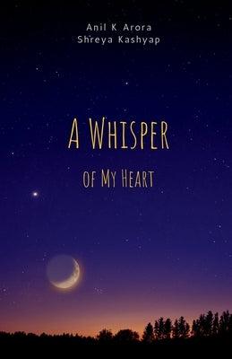 A Whisper of My Heart by K, Anil