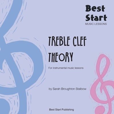 Best Start Music Lessons: Treble Clef Theory: For instrumental music lessons. by Broughton Stalbow, Sarah