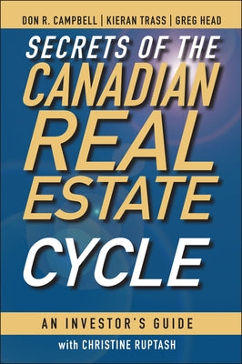 Secrets of the Canadian Real Estate Cycle: An Investor's Guide by Campbell, Don R.