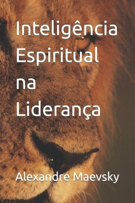 Inteligência Espiritual na Liderança by Maevsky, Alexandre