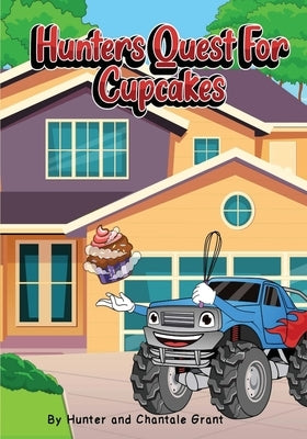 Hunters Quest for Cupcakes by Grant, Hunter