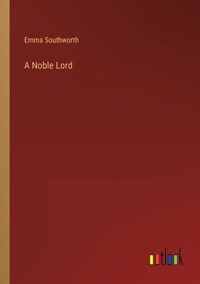 A Noble Lord by Southworth, Emma
