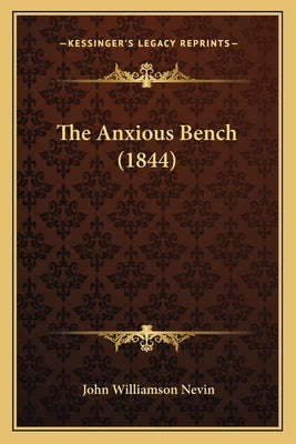 The Anxious Bench (1844) by Nevin, John Williamson